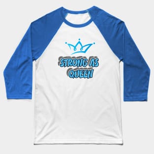 STRONG AS QUEEN || FUNNY QUOTES Baseball T-Shirt